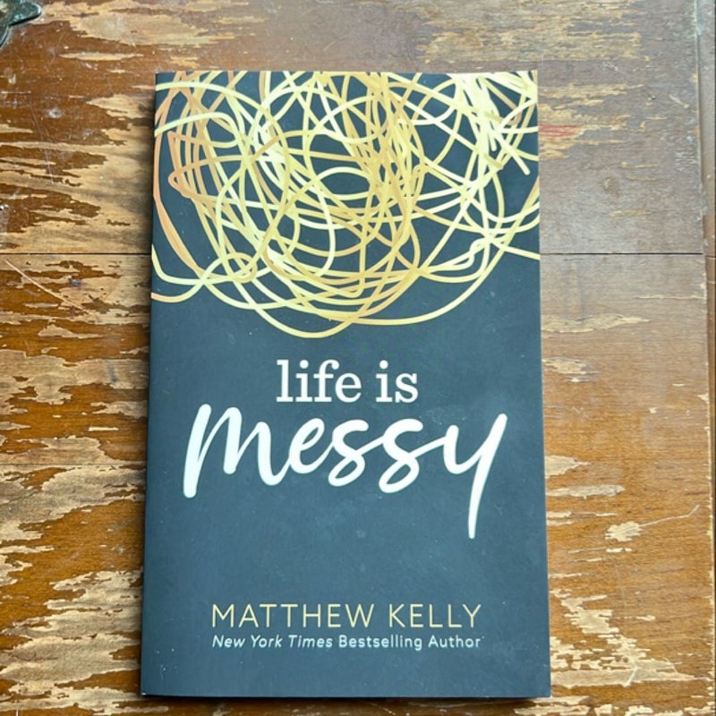 Life is Messy