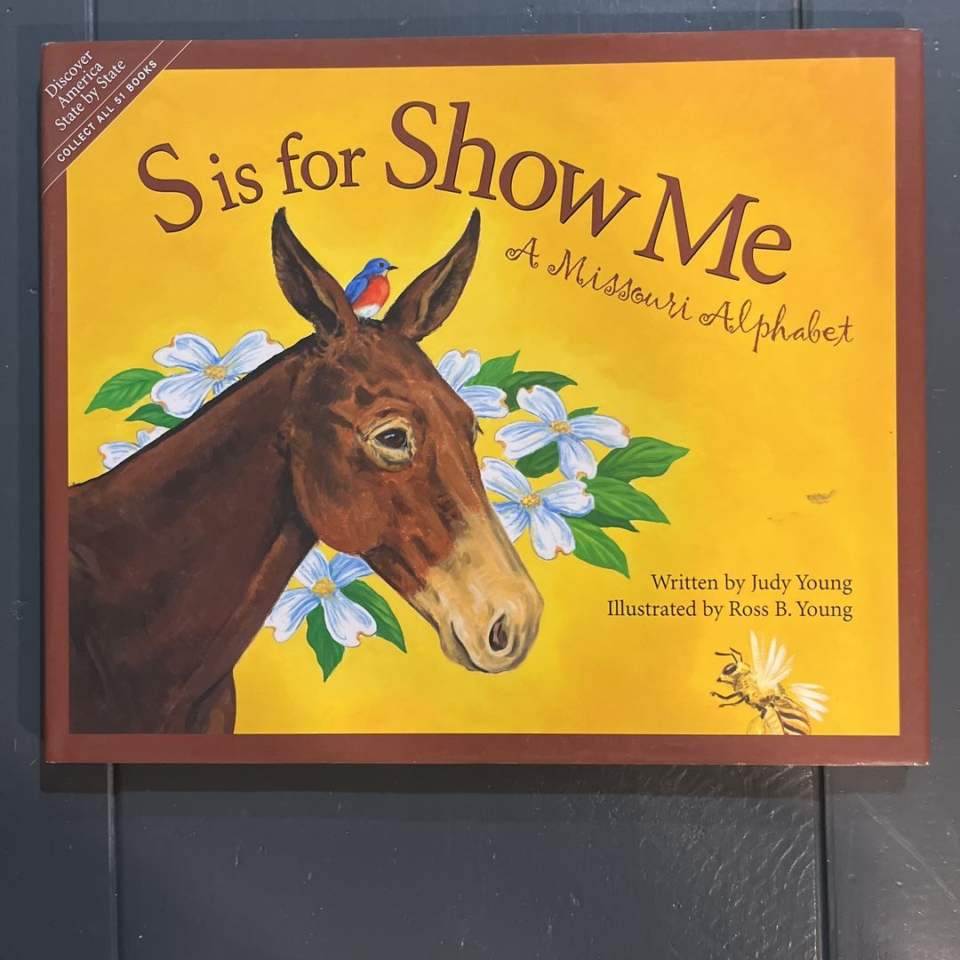 S Is for Show Me: A Missouri Alphabet [Book]