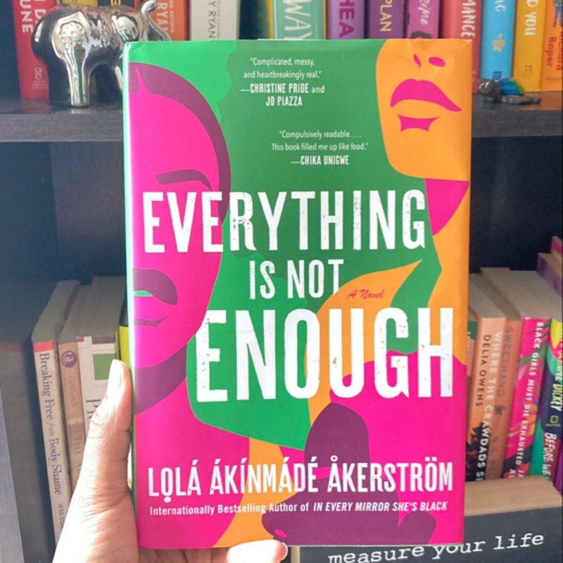 Everything Is Not Enough