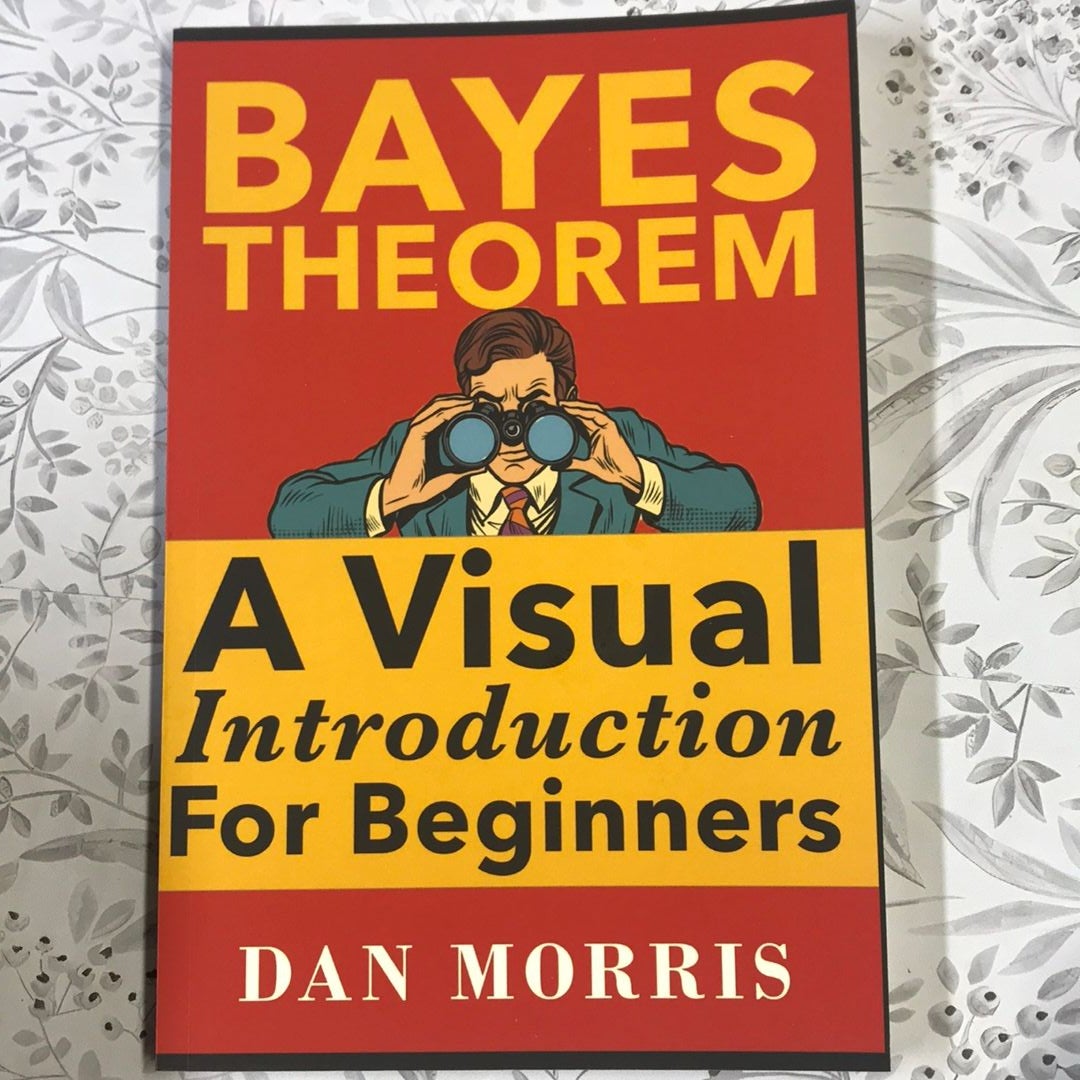 Bayes' Theorem Examples: a Visual Introduction for Beginners