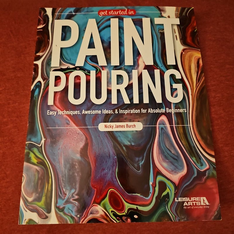 Get Started In Paint Pouring.