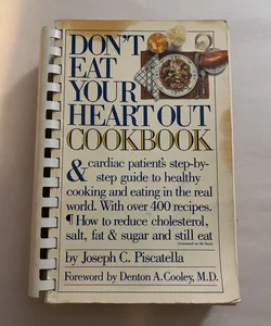 Don’t Eat Your Heart Out Cookbook