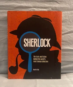 Sherlock: The Facts and Fiction Behind the World’s Most Famous Detective