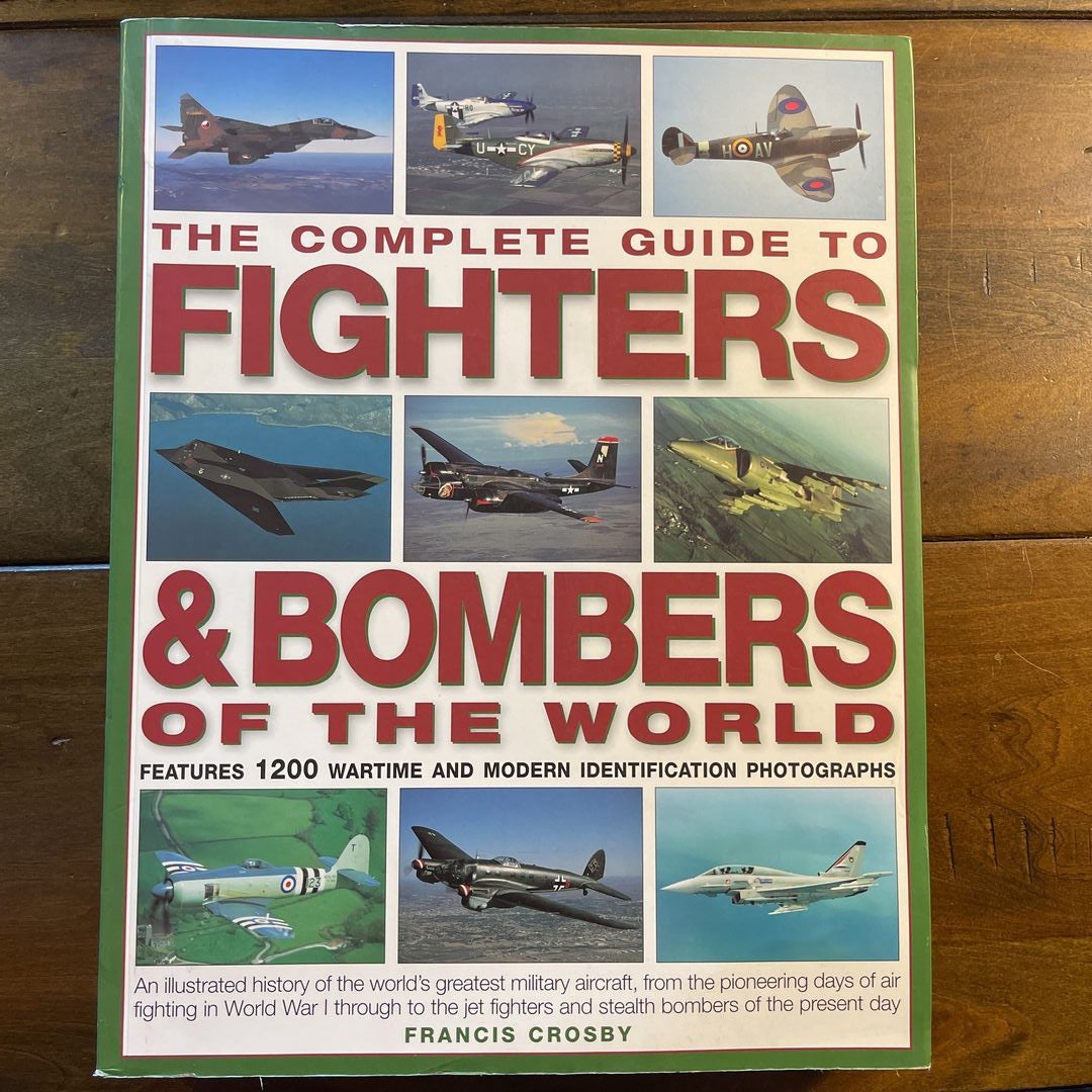 The Complete Guide to Fighters and Bombers of the World