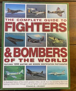 The Complete Guide to Fighters and Bombers of the World