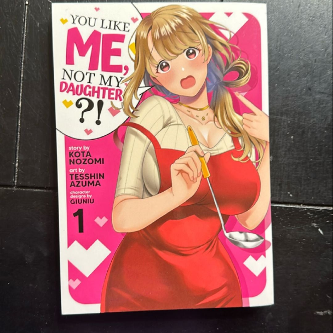 You Like Me, Not My Daughter?! (Manga) Vol. 1