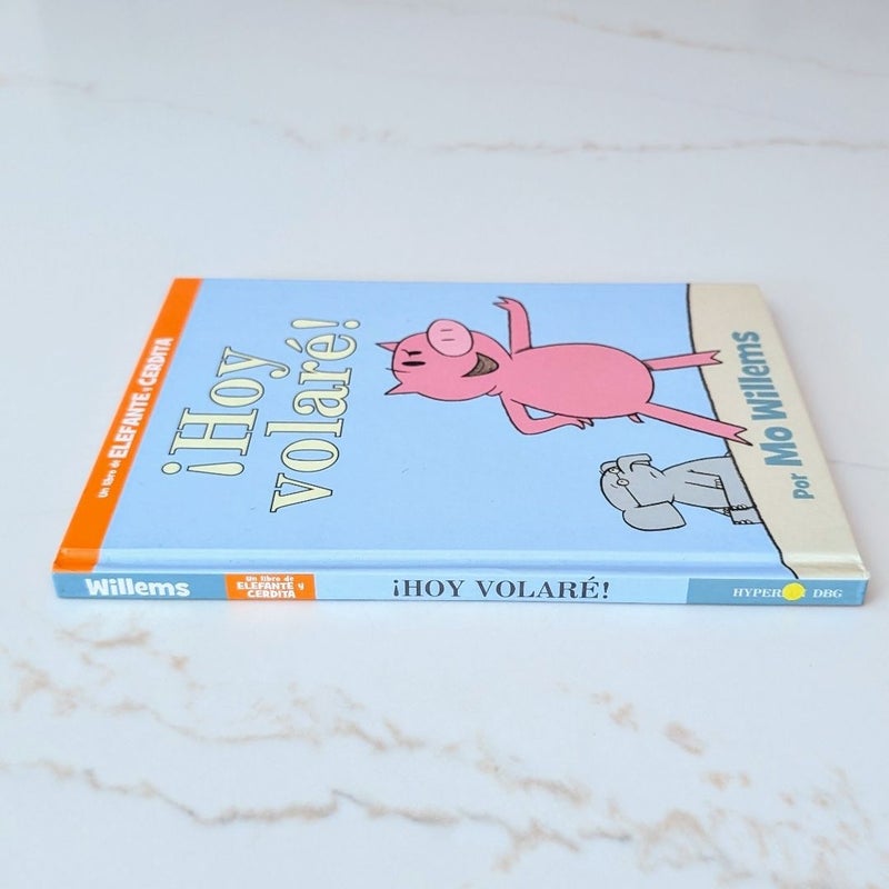 ¡Hoy Volaré!-An Elephant and Piggie Book, Spanish Edition