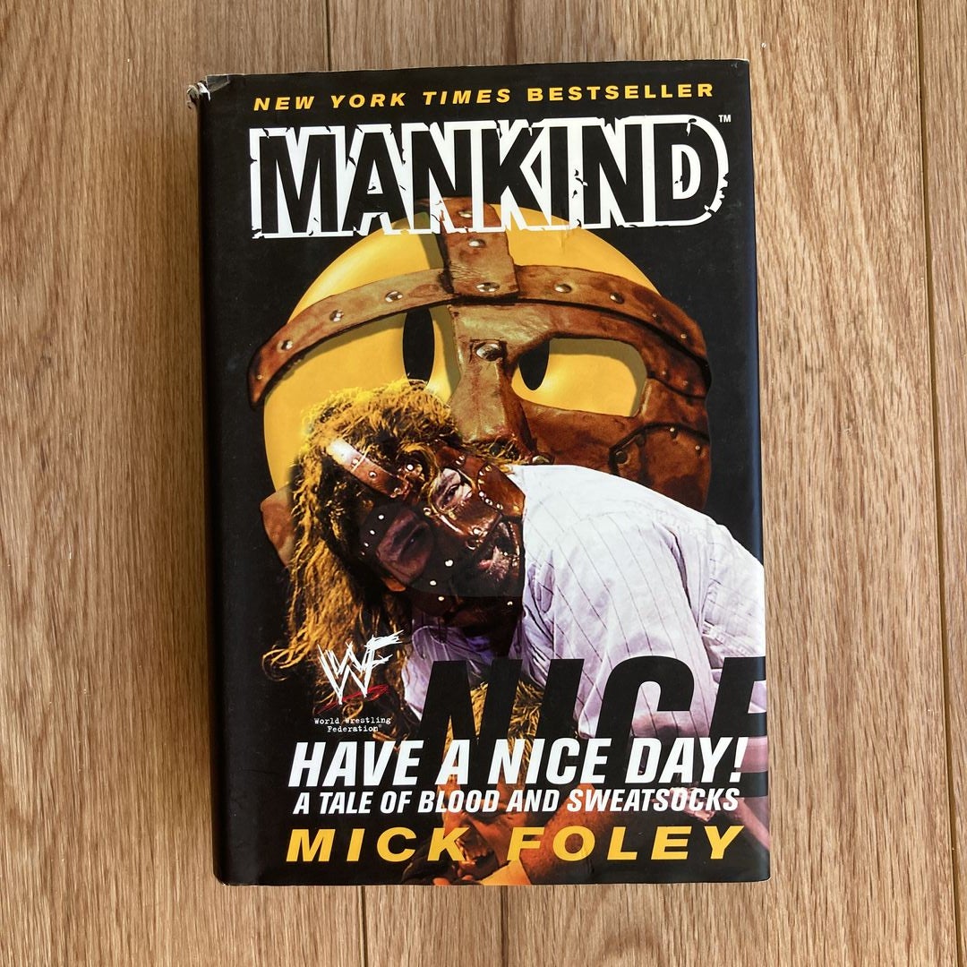 Have a Nice Day! by Mick Foley; Mankind; WWF