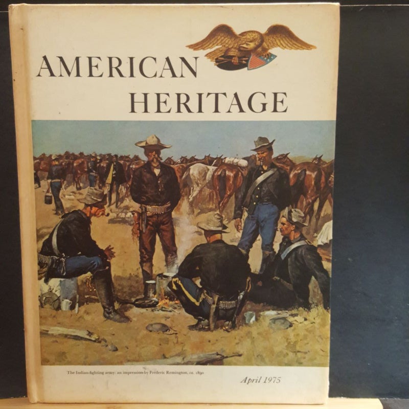 American heritage the magazine of History April 1975