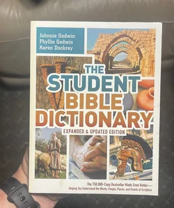 The Student Bible Dictionary--Expanded and Updated Edition