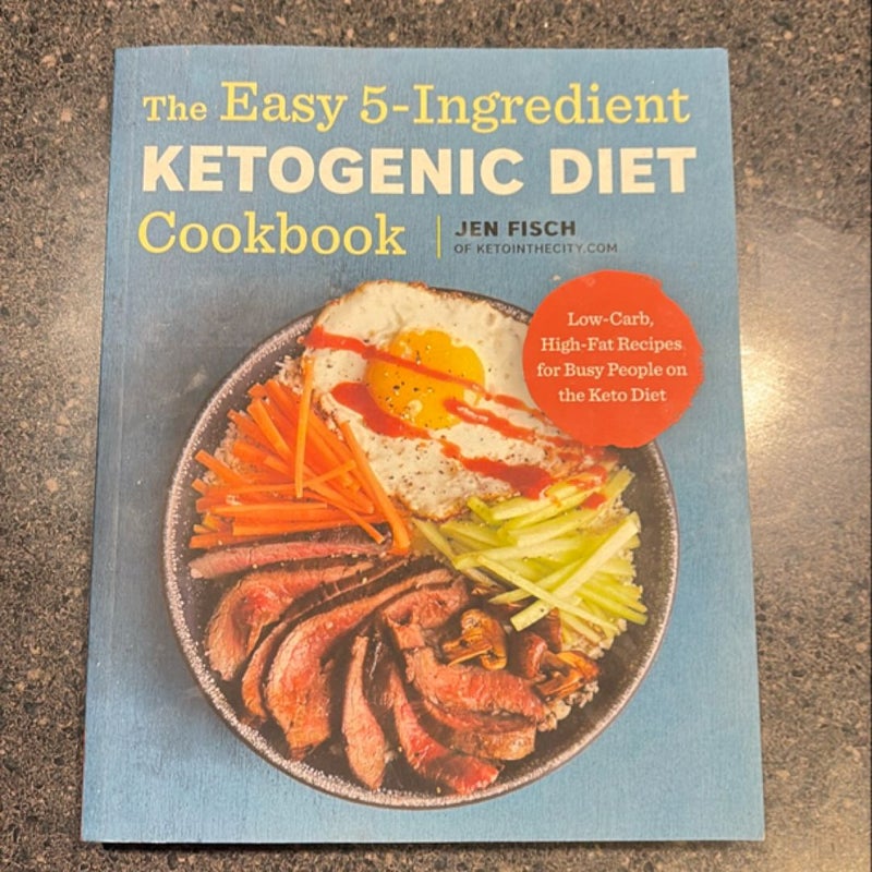 The Easy 5-Ingredient Ketogenic Diet Cookbook