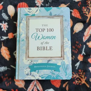 The Top 100 Women of the Bible Devotional Journal