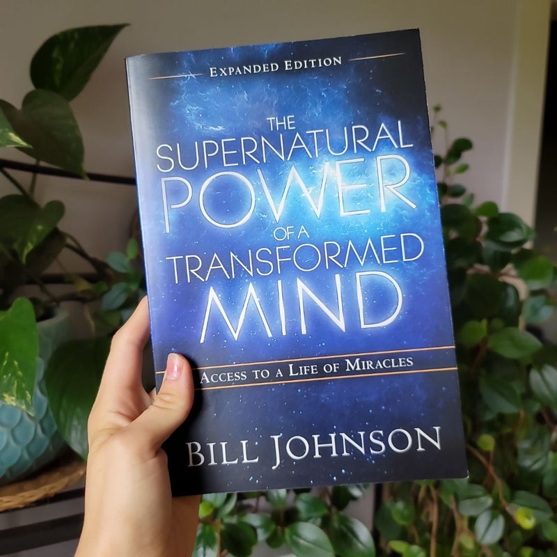 The Supernatural Power of a Transformed Mind Expanded Edition