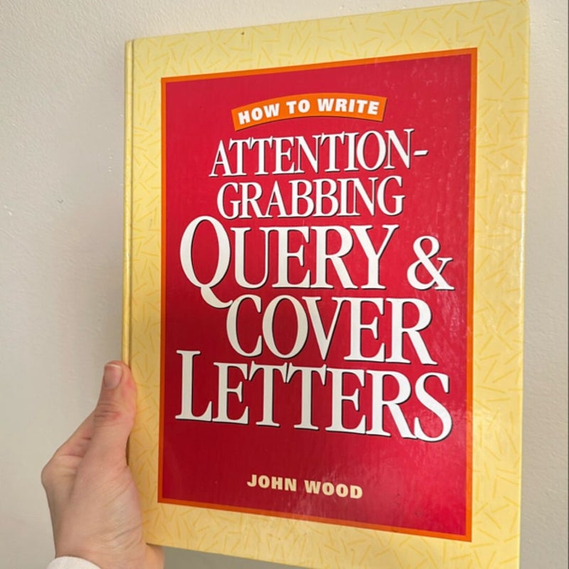 How to Write Attention-Grabbing Query and Cover Letters