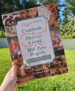 No Sugar Bakers: Cookbook of Healthy Living & Still Zero Regrets
