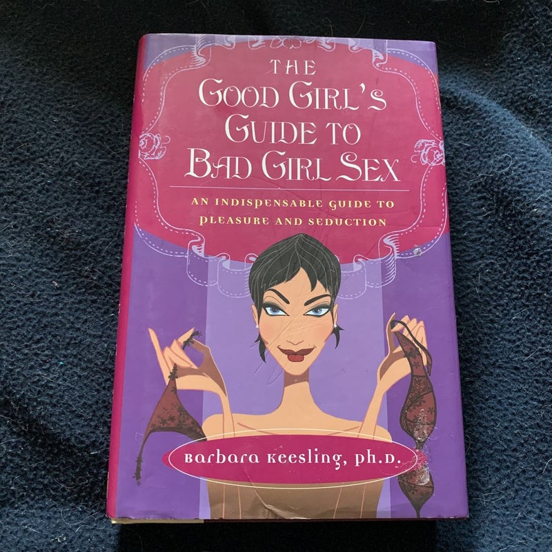 The Good Girl's Guide to Bad Girl Sex