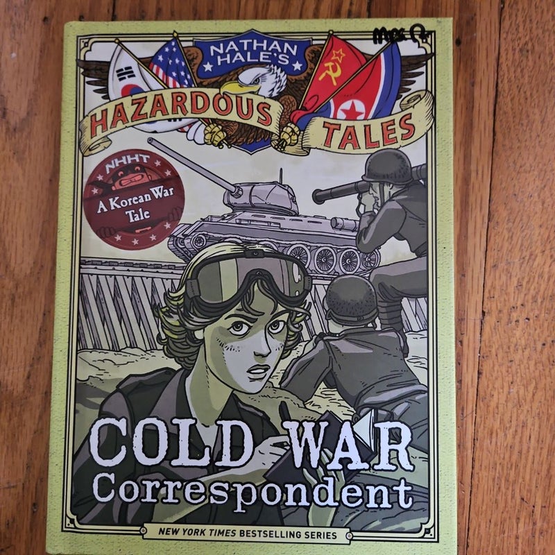 Cold War Correspondent (Nathan Hale's Hazardous Tales #11)