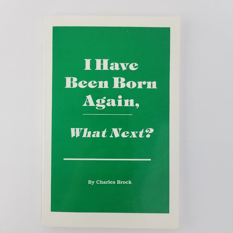 I Have Been Born Again, What Next?