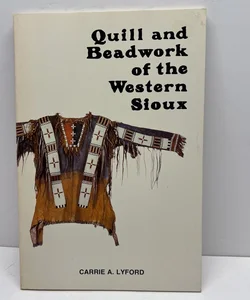 Quill and Beadwork of the Western Sioux