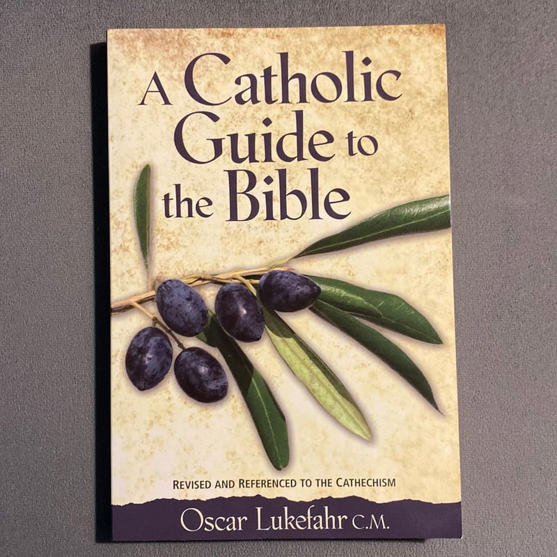 Catholic Guide to the Bible by Oscar Lukefahr