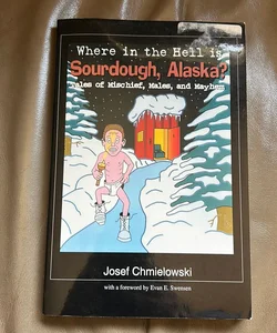 Where in the Hell is Sourdough Alaska