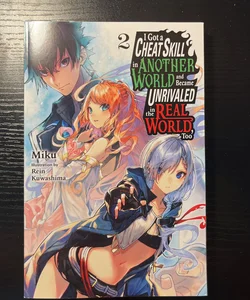  I Got a Cheat Skill in Another World and Became Unrivaled in  The Real World, Too, Vol. 1 (light novel) (I Got a Cheat Skill in Another  World and Became Unrivaled