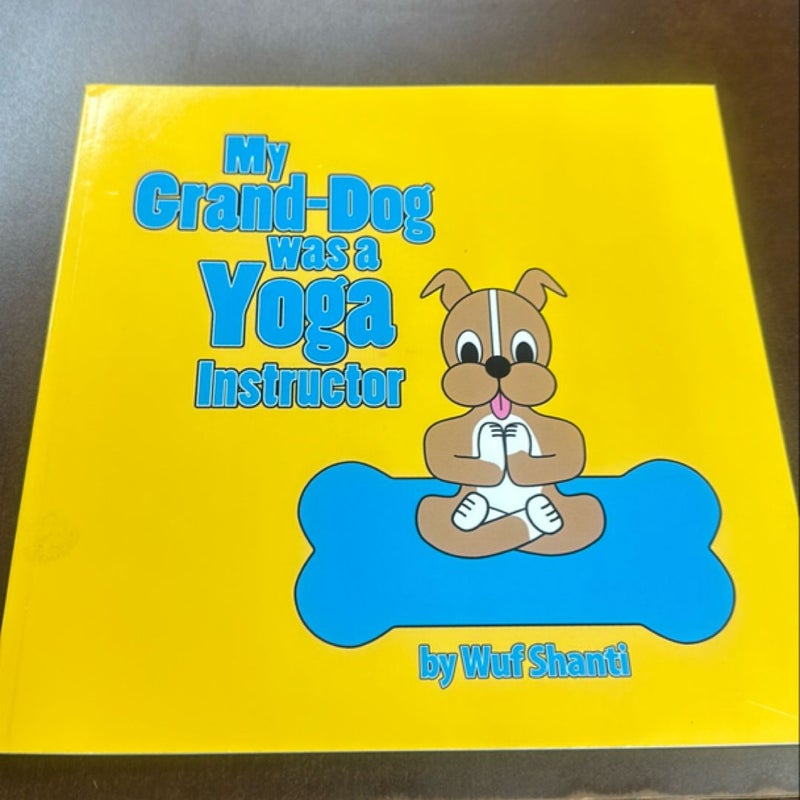 My Grand-Dog Was a Yoga Instructor