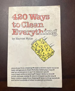 420 Ways to Clean Everything 