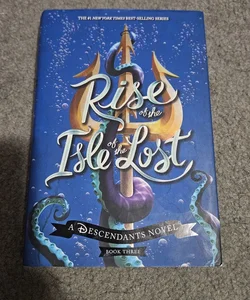 Rise of the Isle of the Lost (a Descendants Novel)