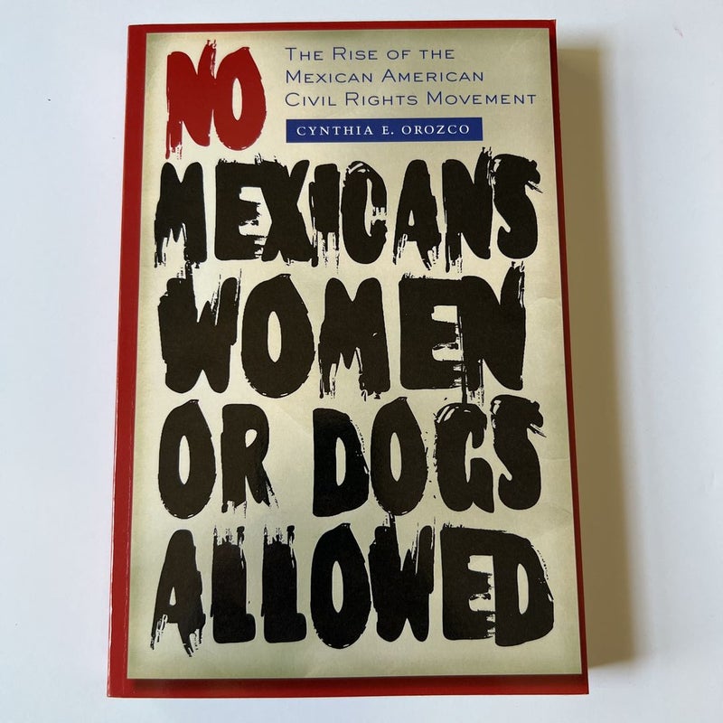 No Mexicans, Women, or Dogs Allowed