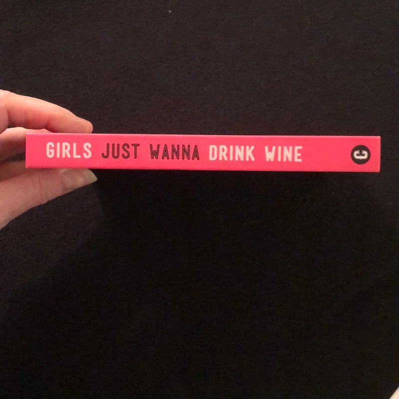 Girls Just Wanna Drink Wine