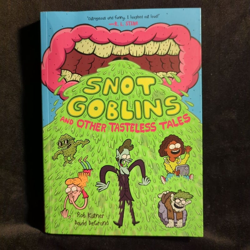 Snot Goblins and Other Tasteless Tales