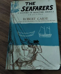 The Seafarers A History of Maritime America 1620-1820