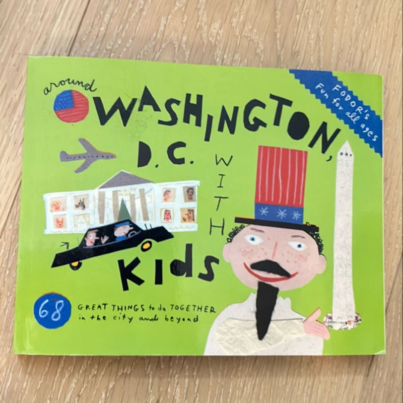 Fodor's Around Washington, D. C. with Kids