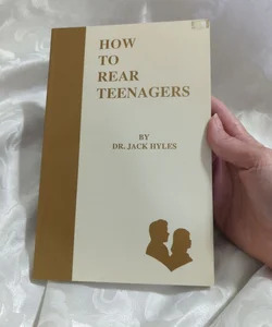 How to Rear Teenagers