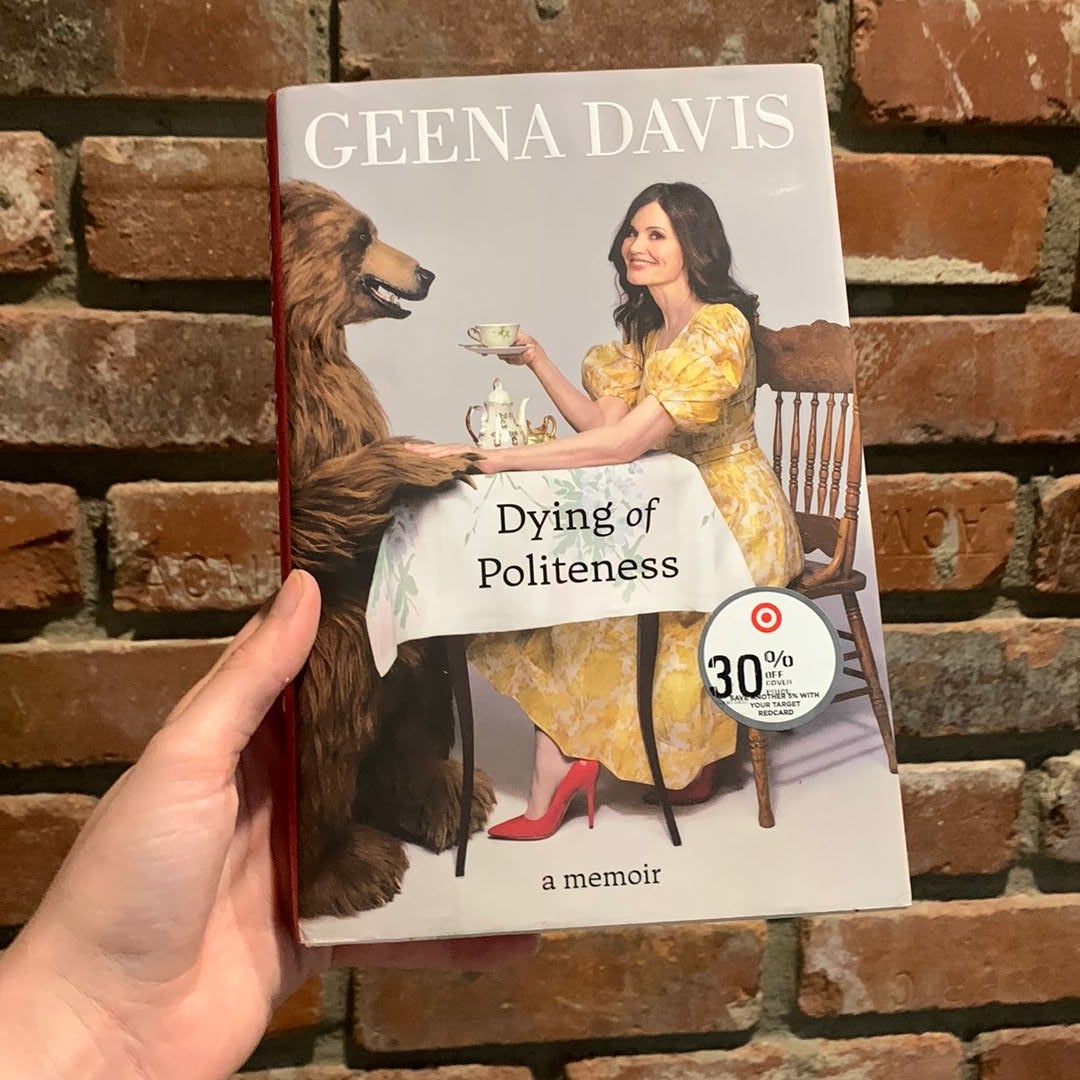 Dying Of Politeness By Geena Davis