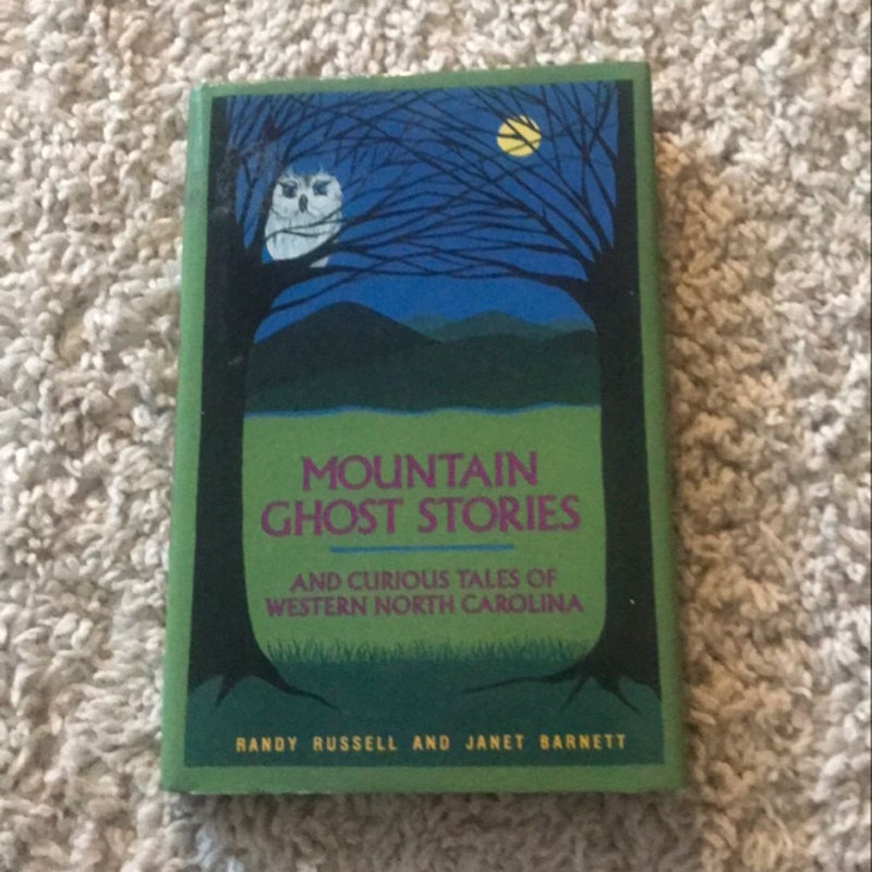 Mountain Ghost Stories and Curious Tales of Western North Carolina