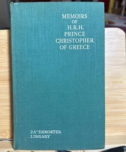 Memoirs of H.R.H. Prince Christopher Of George 