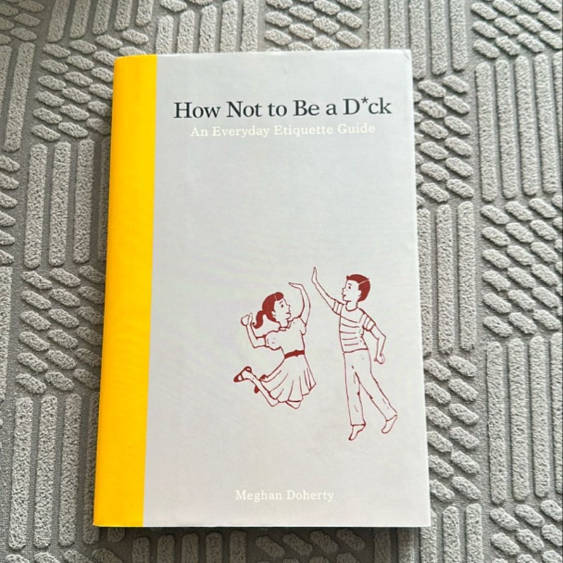 How Not to Be a D*ck