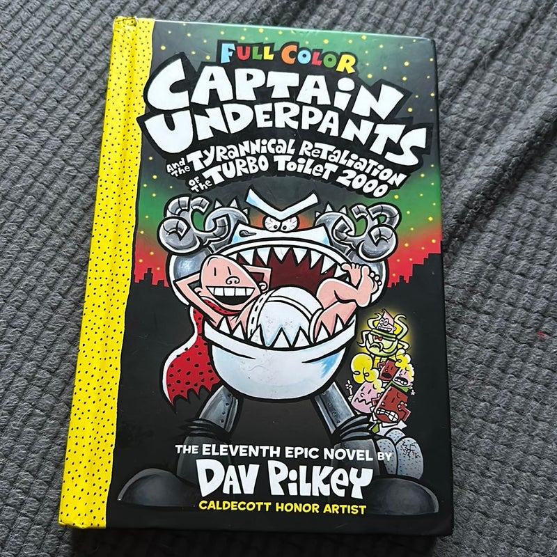 Captain Underpants and the Tyrannical Retaliation of the Turbo Toilet 2000: Color Edition (Captain Underpants #11)