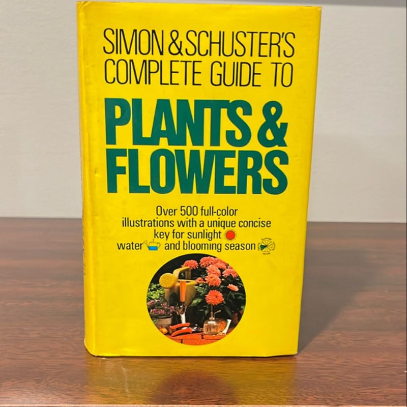 Simon and Schuster's Complete Guide to Plants and Flowers