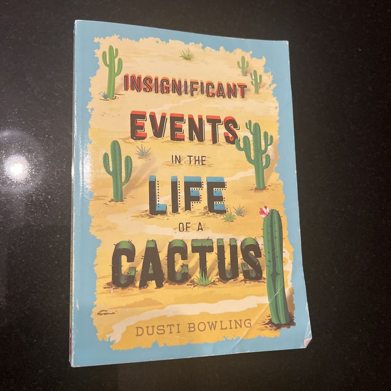 INSIGNIFICANT EVENTS O IN THE LIFE OF A CACTUS