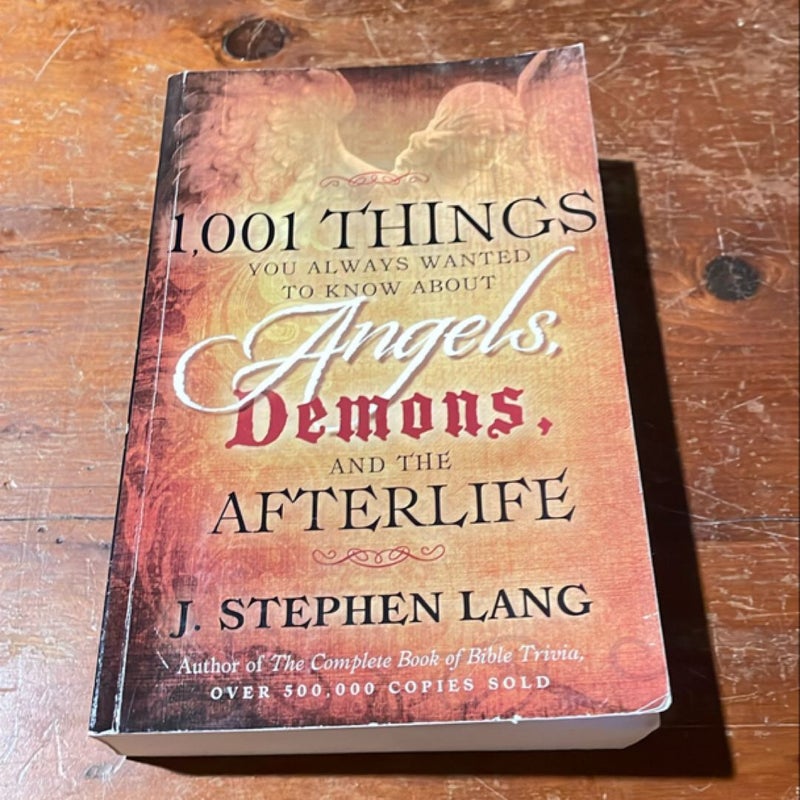 1,001 Things You Always Wanted to Know About Angels, Demons, and the Afterlife