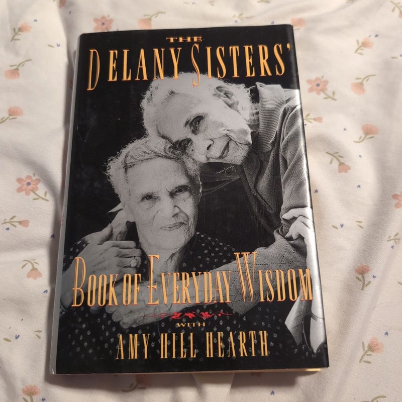 The Delany Sisters' Book of Everyday Wisdom