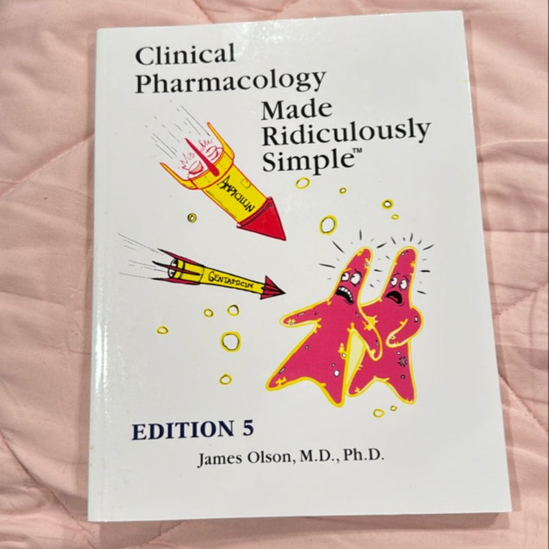 Clinical Pharmacology Made Ridiculously Simple