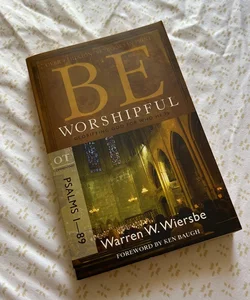 Be Worshipful (Psalms 1-89)