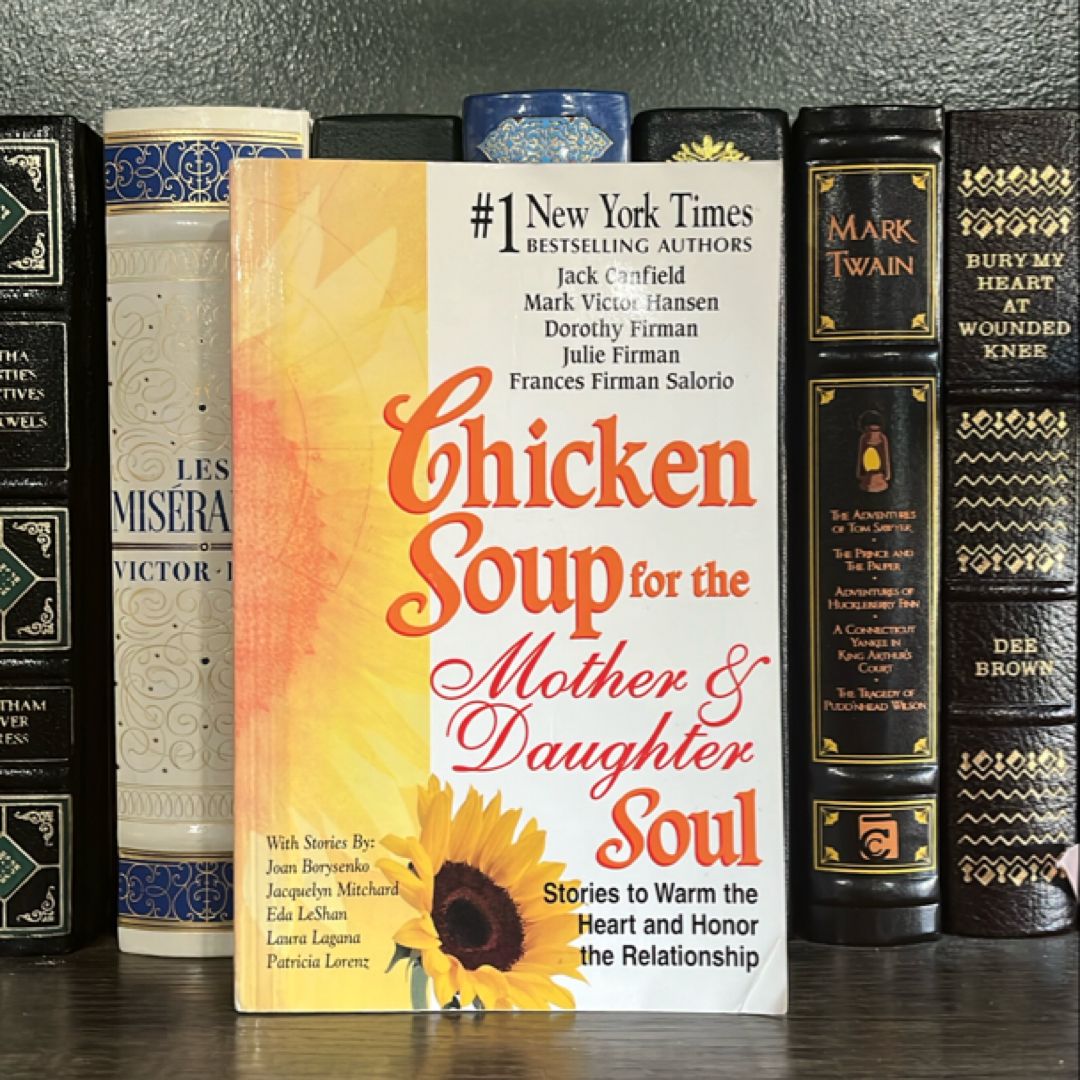 Chicken Soup for the Mother and Daughter Soul