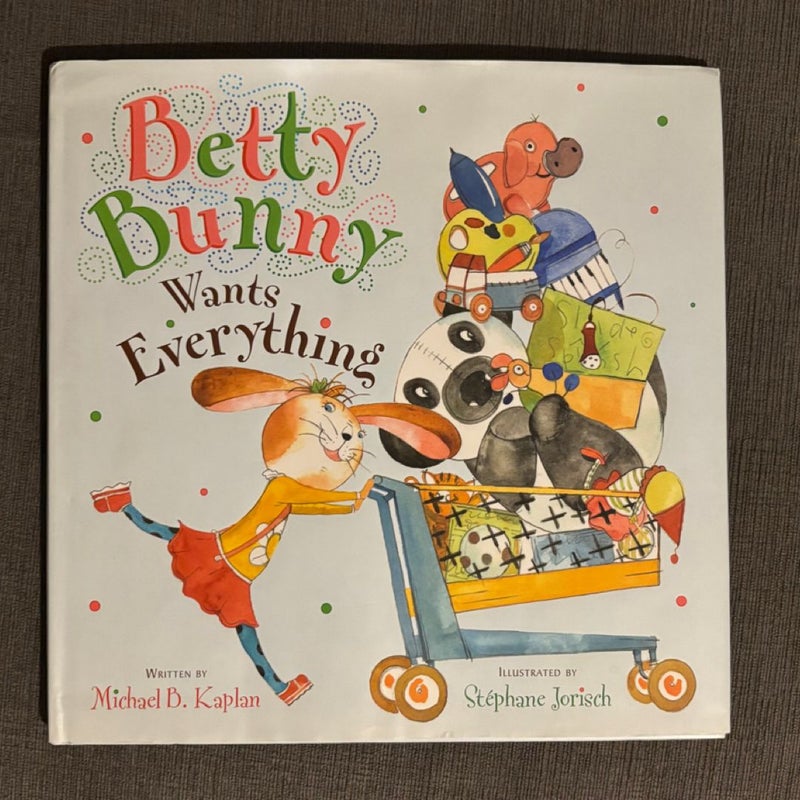Betty Bunny Wants Everything