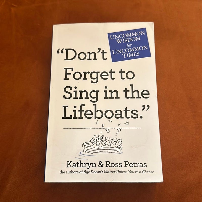 "Don't Forget to Sing in the Lifeboats"