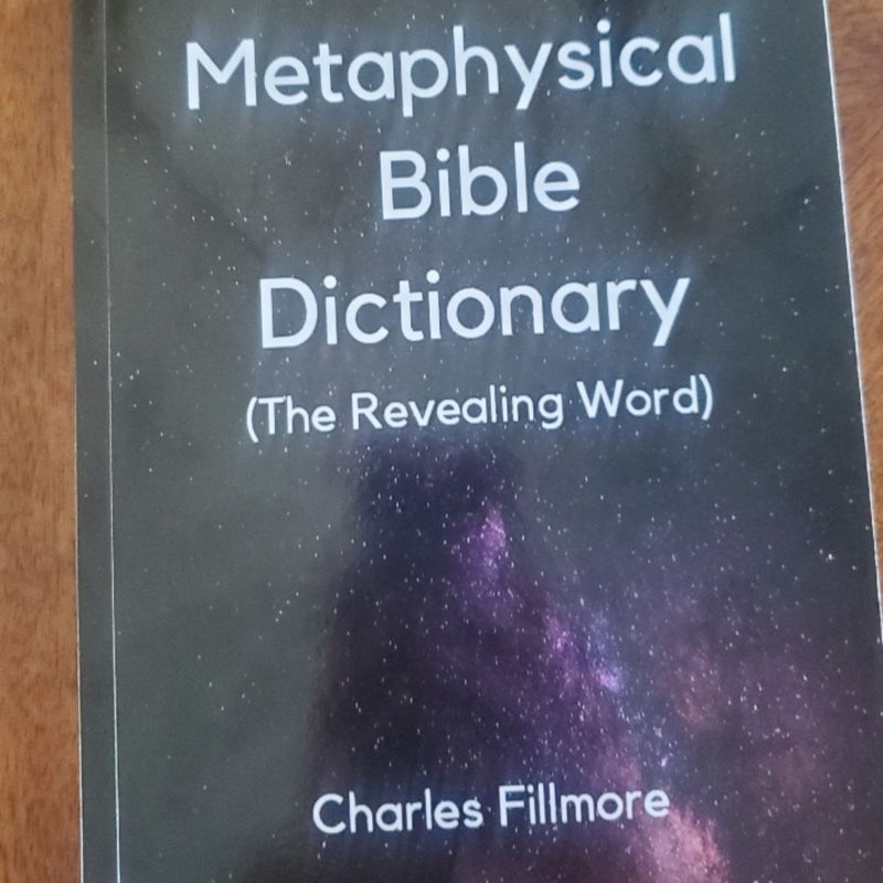 Metaphysical Bible Dictionary (the Revealing Word)